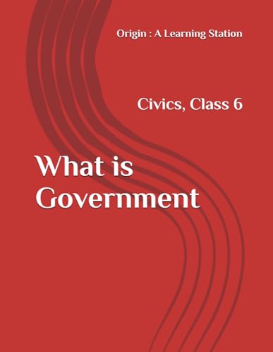 What is Government, Notes Class 6 Civics NCERT CBSE What is Government, Notes Class 6 Civics NCERT CBSE von Independently published