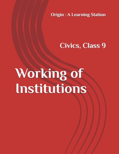 Working of Institutions, Notes Class 9 Civics NCERT CBSE Working of Institutions, Notes Class 9 Civics NCERT CBSE von Independently published
