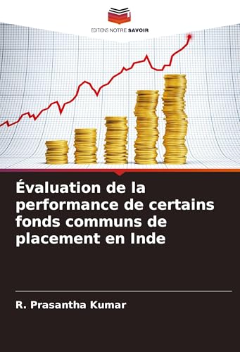 Évaluation de la performance de certains fonds communs de placement en Inde von Editions Notre Savoir