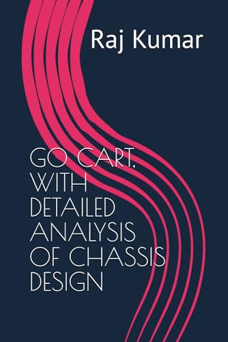 GO CART, WITH DETAILED ANALYSIS OF CHASSIS DESIGN von Independently published
