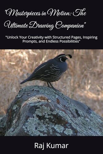 "Masterpieces in Motion: The Ultimate Drawing Companion": "Unlock Your Creativity with Structured Pages, Inspiring Prompts, and Endless Possibilities" von Independently published