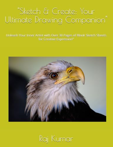 "Sketch & Create: Your Ultimate Drawing Companion": Unleash Your Inner Artist with Over 30 Pages of Blank Sketch Sheets for Creative Expression" von Independently published
