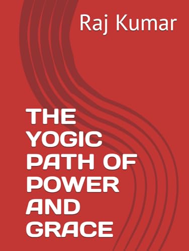 THE YOGIC PATH OF POWER AND GRACE von Independently published