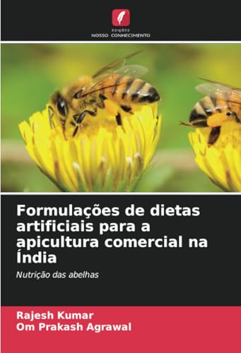 Formulações de dietas artificiais para a apicultura comercial na Índia: Nutrição das abelhas Formulações de dietas artificiais para a apicultura comercial na Índia: Nutrição das abelhas von Edições Nosso Conhecimento