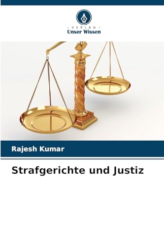 Strafgerichte und Justiz: DE Strafgerichte und Justiz: DE von Verlag Unser Wissen