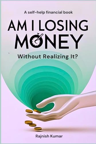 Am I Losing Money Without Realizing It?: Uncover Hidden Financial Leaks and Secure Your Wealth von Independently published