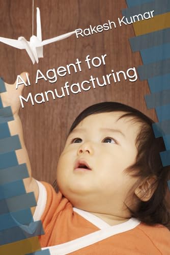 AI Agent for Manufacturing AI Agent for Manufacturing von Independently published