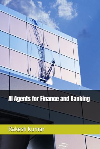AI Agents for Finance and Banking AI Agents for Finance and Banking von Independently published