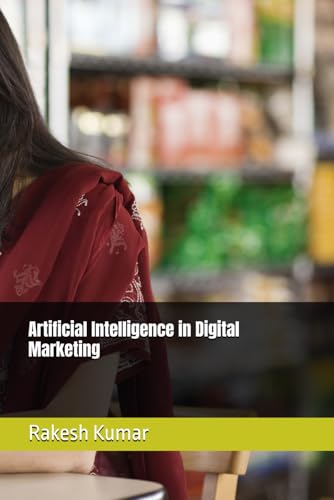 Artificial Intelligence in Digital Marketing Artificial Intelligence in Digital Marketing von Independently published