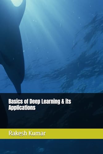 Basics of Deep Learning & its Applications Basics of Deep Learning & its Applications von Independently published