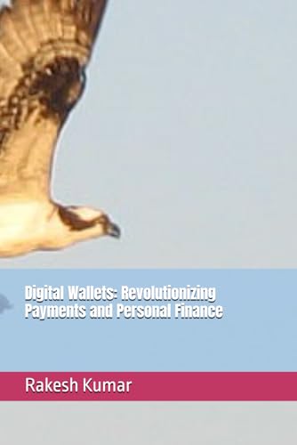 Digital Wallets: Revolutionizing Payments and Personal Finance Digital Wallets: Revolutionizing Payments and Personal Finance von Independently published