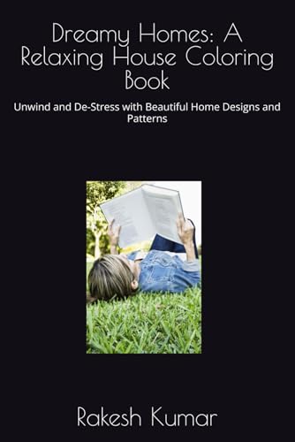 Dreamy Homes: A Relaxing House Coloring Book: Unwind and De-Stress with Beautiful Home Designs and Patterns Dreamy Homes: A Relaxing House Coloring Book: Unwind and De-Stress with Beautiful Home Designs and Patterns von Independently published
