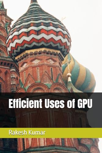 Efficient Uses of GPU Efficient Uses of GPU von Independently published