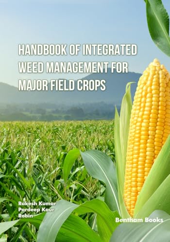 Handbook of Integrated Weed Management for Major Field Crops Handbook of Integrated Weed Management for Major Field Crops von Bentham Science Publishers