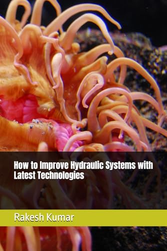 How to Improve Hydraulic Systems with Latest Technologies How to Improve Hydraulic Systems with Latest Technologies von Independently published