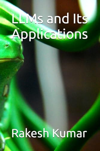 LLMs and Its Applications LLMs and Its Applications von Independently published
