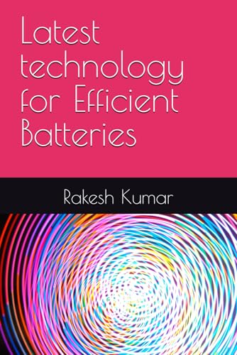 Latest technology for Efficient Batteries Latest technology for Efficient Batteries von Independently published