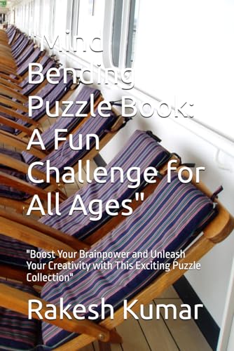 "Mind Bending Puzzle Book: A Fun Challenge for All Ages": "Boost Your Brainpower and Unleash Your Creativity with This Exciting Puzzle Collection" "Mind Bending Puzzle Book: A Fun Challenge for All Ages": "Boost Your Brainpower and Unleash Your Creativity with This Exciting Puzzle Collection" von Independently published