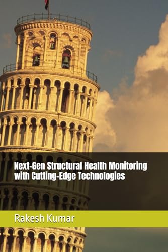 Next-Gen Structural Health Monitoring with Cutting-Edge Technologies Next-Gen Structural Health Monitoring with Cutting-Edge Technologies von Independently published