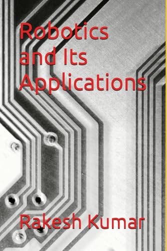 Robotics and Its Applications Robotics and Its Applications von Independently published