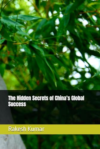 The Hidden Secrets of China’s Global Success The Hidden Secrets of China’s Global Success von Independently published