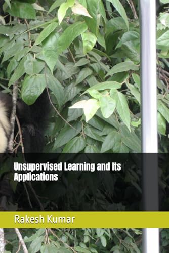 Unsupervised Learning and Its Applications Unsupervised Learning and Its Applications von Independently published