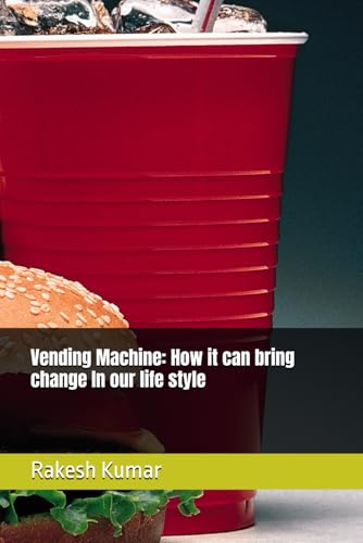 Vending Machine: How it can bring change In our life style Vending Machine: How it can bring change In our life style von Independently published