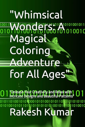 "Whimsical Wonders: A Magical Coloring Adventure for All Ages": "Unleash Your Creativity and Relax with Intricate Designs and Beautiful Patterns" "Whimsical Wonders: A Magical Coloring Adventure for All Ages": "Unleash Your Creativity and Relax with Intricate Designs and Beautiful Patterns" von Independently published