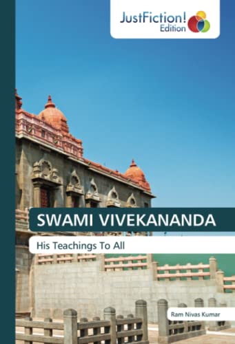 SWAMI VIVEKANANDA: His Teachings To All von JustFiction Edition