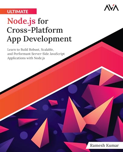 Ultimate Node.js for Cross-Platform App Development: Learn to Build Robust, Scalable, and Performant Server-Side JavaScript Applications with Node.js (English Edition) von Orange Education Pvt Ltd