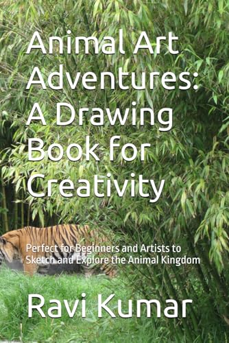 Animal Art Adventures: A Drawing Book for Creativity: Perfect for Beginners and Artists to Sketch and Explore the Animal Kingdom von Independently published