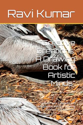 "Creative Creations: A Drawing Book for Artistic Minds": "Unleash Your Creativity and Imagination with Fun Drawing Prompts and Exercises" von Independently published