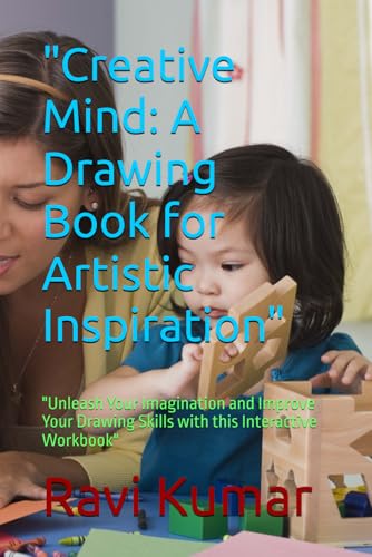 "Creative Mind: A Drawing Book for Artistic Inspiration": "Unleash Your Imagination and Improve Your Drawing Skills with this Interactive Workbook" von Independently published