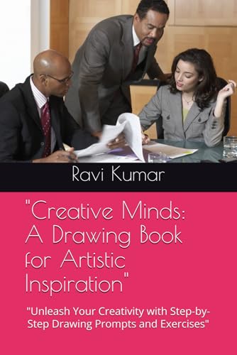 "Creative Minds: A Drawing Book for Artistic Inspiration": "Unleash Your Creativity with Step-by-Step Drawing Prompts and Exercises" von Independently published