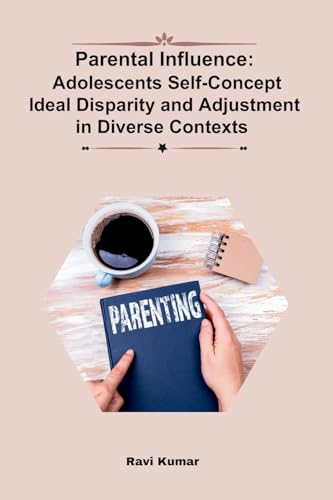 Parental Influence: Adolescents Self-Concept Ideal Disparity and Adjustment in Diverse Contexts von self-publisher