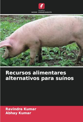 Recursos alimentares alternativos para suínos: DE von Edições Nosso Conhecimento