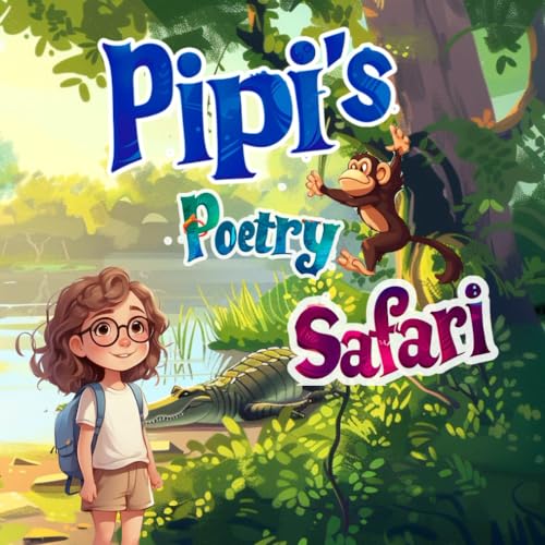 Pipi's Poetry Safari: A Heartwarming Adventure of Discovery and Love for Nature: A Gift for Every Little One von Independently published