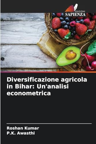 Diversificazione agricola in Bihar: Un'analisi econometrica: DE von Edizioni Sapienza