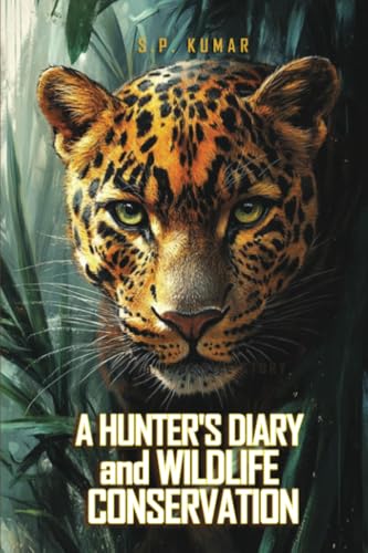 A Hunter's Diary and Wildlife Conservation: A True Life Story von Dorrance Publishing Company