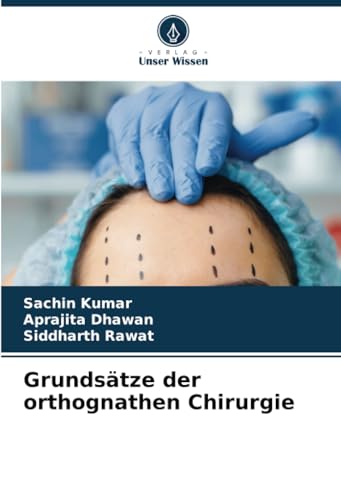Grundsätze der orthognathen Chirurgie von Verlag Unser Wissen