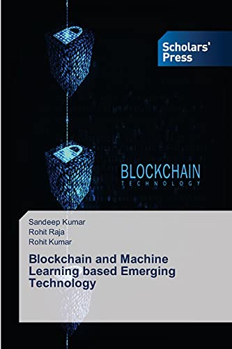 Blockchain and Machine Learning based Emerging Technology von Scholars' Press