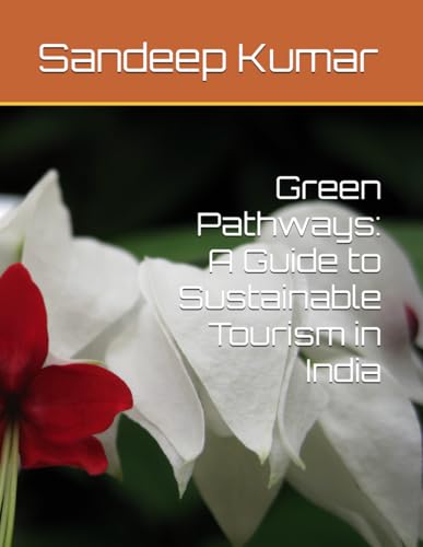 Green Pathways: A Guide to Sustainable Tourism in India von Independently published