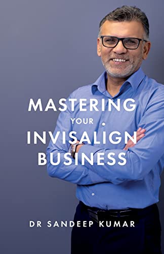 Mastering Your Invisalign Business von Rethink Press