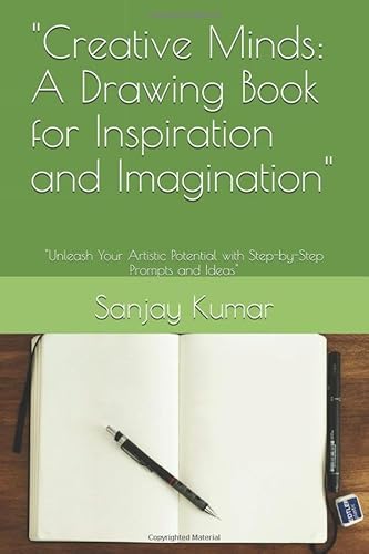 "Creative Minds: A Drawing Book for Inspiration and Imagination": "Unleash Your Artistic Potential with Step-by-Step Prompts and Ideas" von Independently published