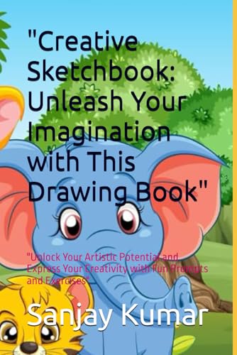 "Creative Sketchbook: Unleash Your Imagination with This Drawing Book": "Unlock Your Artistic Potential and Express Your Creativity with Fun Prompts and Exercises" von Independently published