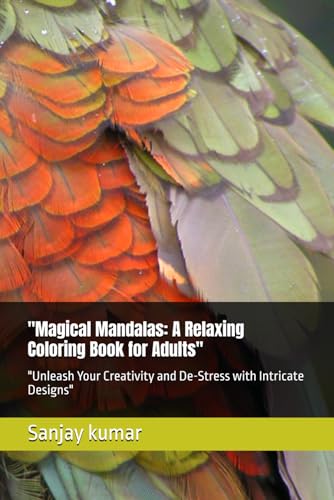 "Magical Mandalas: A Relaxing Coloring Book for Adults": "Unleash Your Creativity and De-Stress with Intricate Designs" von Independently published