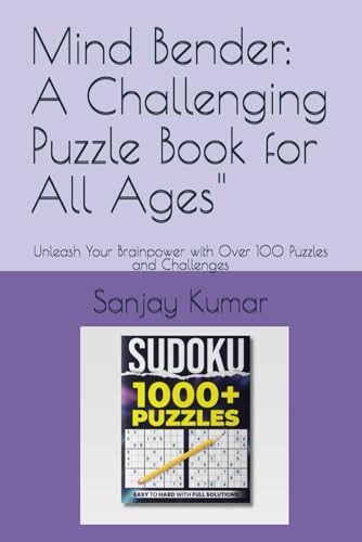 Mind Bender: A Challenging Puzzle Book for All Ages": Unleash Your Brainpower with Over 100 Puzzles and Challenges von Independently published