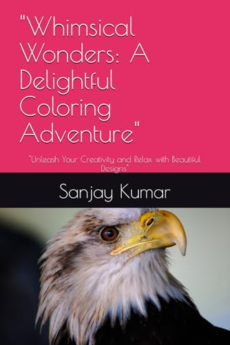 "Whimsical Wonders: A Delightful Coloring Adventure": "Unleash Your Creativity and Relax with Beautiful Designs" von Independently published