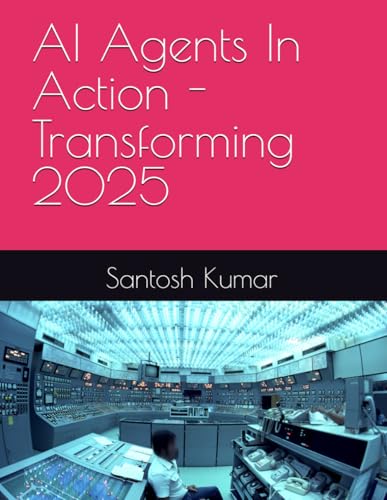 AI Agents In Action - Transforming 2025 von Independently published