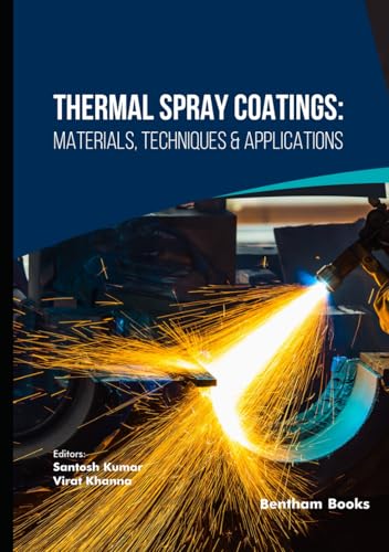 Thermal Spray Coatings: Materials, Techniques & Applications von Bentham Science Publishers